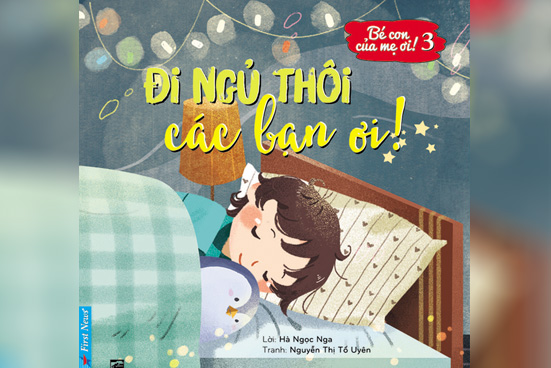 Bé con của mẹ ơi! Đi ngủ thôi các bạn ơi!