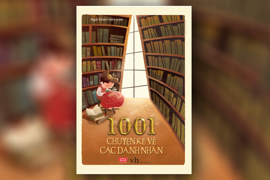 1001 chuyện kể về các danh nhân