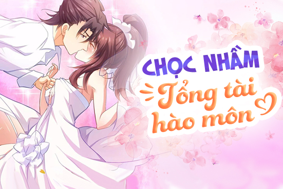 Chọc nhầm tổng tài hào môn