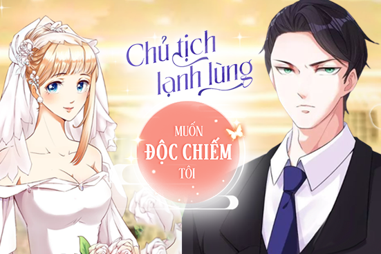 Chủ tịch lạnh lùng muốn độc chiếm tôi
