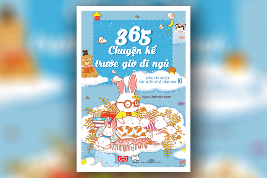 365 chuyện kể trước giờ đi ngủ - Những câu chuyện phát triển chỉ số thông minh IQ