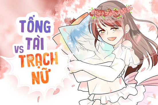 Tổng tài vs Trạch nữ