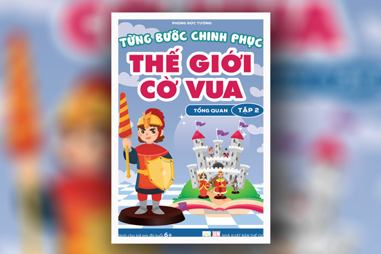Từng bước chinh phục thế giới cờ vua - Tập 2: Tổng quan