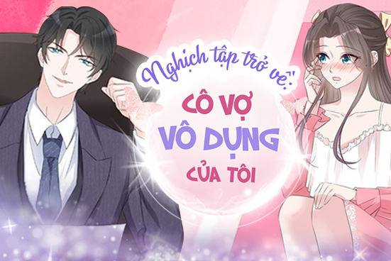 Nghịch tập trở về: Cô vợ vô dụng của tôi