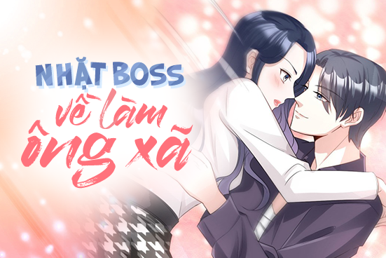 Nhặt boss về làm ông xã
