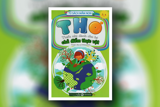 Thơ thiếu nhi dành cho bé - Chủ điểm thực vật