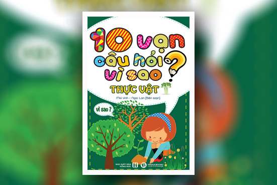 10 vạn câu hỏi vì sao - Thực vật (Bản đen trắng)