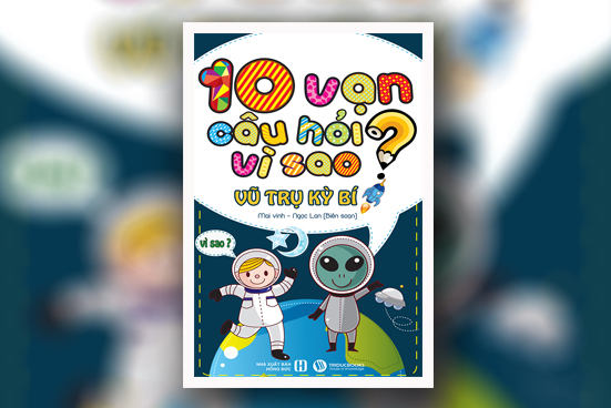 10 vạn câu hỏi vì sao - Vũ trụ kỳ bí (Bản đen trắng)