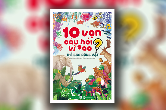 10 vạn câu hỏi vì sao - Thế giới động vật (Bản màu)