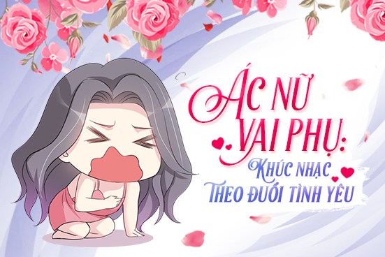 Ác nữ vai phụ: Khúc nhạc theo đuổi tình yêu