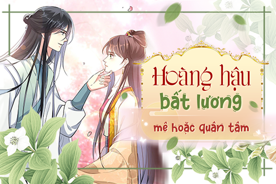 Hoàng hậu bất lương mê hoặc quân tâm