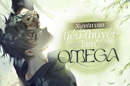 Xuyên vào tiểu thuyết làm Omega