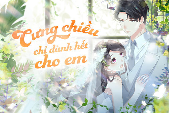 Cưng chiều chỉ dành hết cho em