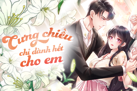 Cưng chiều chỉ dành hết cho em