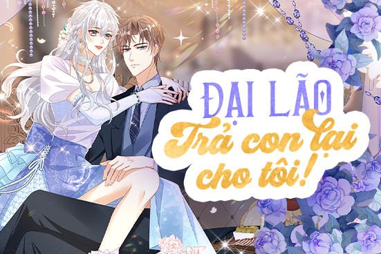 Đại lão, trả con lại cho tôi!