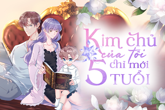 Kim chủ của tôi chỉ mới 5 tuổi