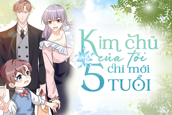 Kim chủ của tôi chỉ mới 5 tuổi