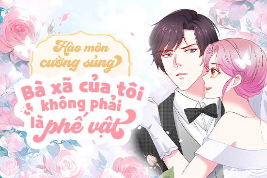 Hào môn cường sủng: Bà xã của tôi không phải là phế vật