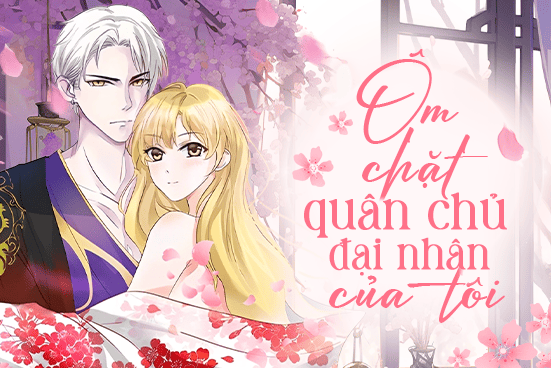 Ôm chặt quân chủ đại nhân của tôi