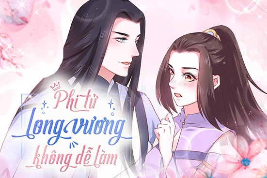 Phi tử long vương không dễ làm