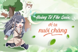 Hoàng tử phu quân, để ta nuôi chàng