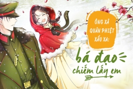 Ông xã quân phiệt xấu xa: Bá đạo chiếm lấy em