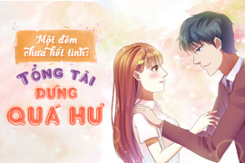 Một đêm chưa hết tình: Tổng tài đừng quá hư