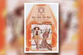 101 câu chuyện học sinh cần đọc giúp các em hiểu lý lẽ, tránh xa cái xấu