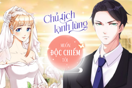 Chủ tịch lạnh lùng muốn độc chiếm tôi
