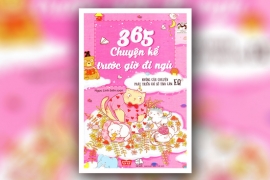 365 chuyện kể trước giờ đi ngủ - Những câu chuyện phát triển chỉ số tình cảm EQ