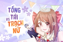 Tổng tài vs Trạch nữ