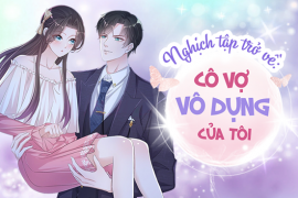 Nghịch tập trở về: Cô vợ vô dụng của tôi