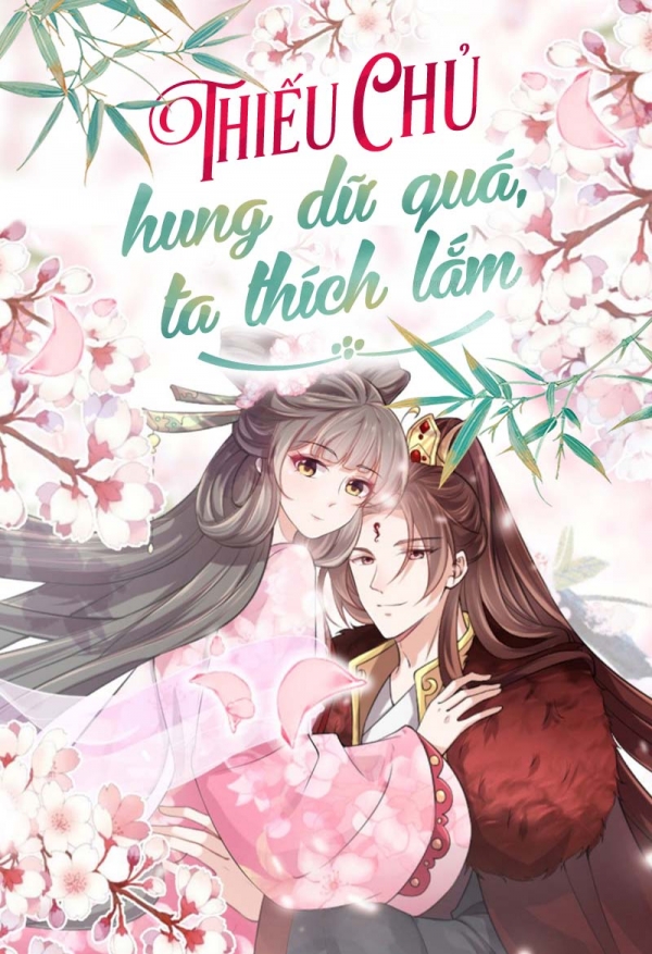 Thiếu chủ hung dữ quá, ta thích lắm