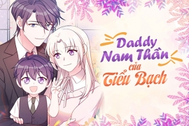 Daddy nam thần của Tiểu Bạch