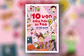 10 vạn câu hỏi vì sao - Cơ thể người (Bản màu)