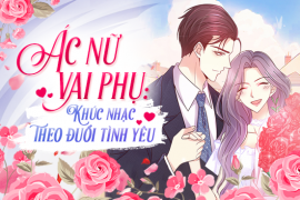 Ác nữ vai phụ: Khúc nhạc theo đuổi tình yêu