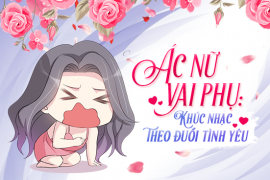 Ác nữ vai phụ: Khúc nhạc theo đuổi tình yêu