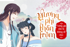 Vương phi thần trộm: Vương gia nhà ta không dễ chọc