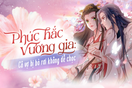 Phúc hắc vương gia: Cô vợ bị bỏ rơi không dễ chọc