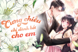 Cưng chiều chỉ dành hết cho em