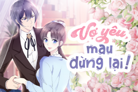 Vợ yêu, mau dừng lại!