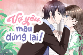 Vợ yêu, mau dừng lại!