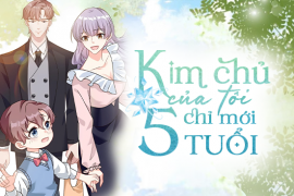 Kim chủ của tôi chỉ mới 5 tuổi