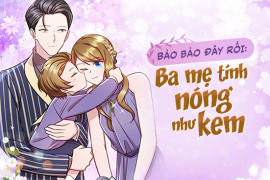 Bảo bảo đây rồi: Ba mẹ tính nóng như kem