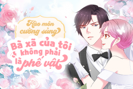 Hào môn cường sủng: Bà xã của tôi không phải là phế vật