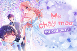 Mẹ chạy mau, cha đuổi tới rồi