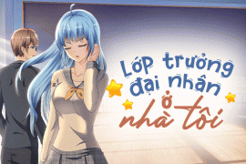 Lớp trưởng đại nhân ở nhà tôi