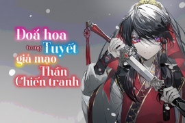 Đoá hoa trong tuyết: Giả mạo thần chiến tranh