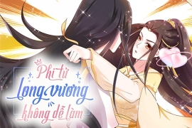 Phi tử long vương không dễ làm