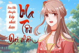 Sau khi chuyển kiếp nhặt được ma tôn đại nhân